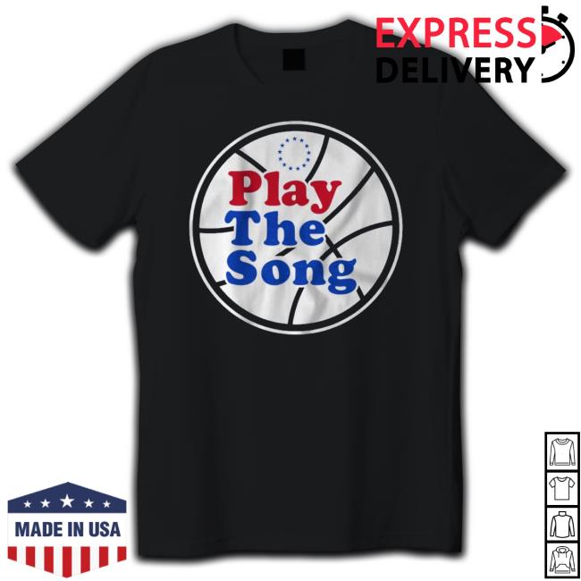 Philadelphia 76Ers Play The Song Shirt