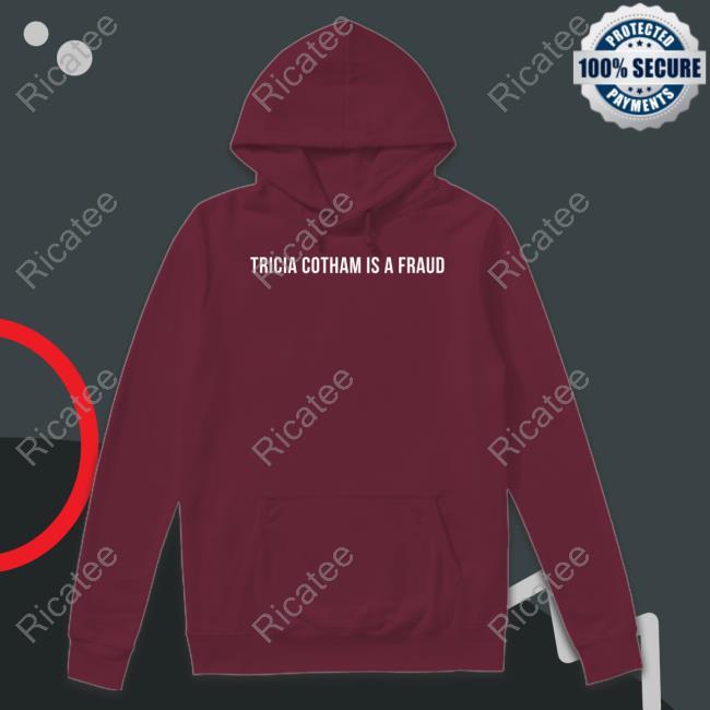 Tricia Cotham Is A Fraud Shirt Theangriestbuni
