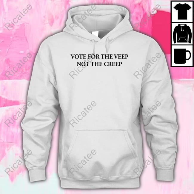 Vote For The Veep Not The Creep Hoodie Sweatshirt