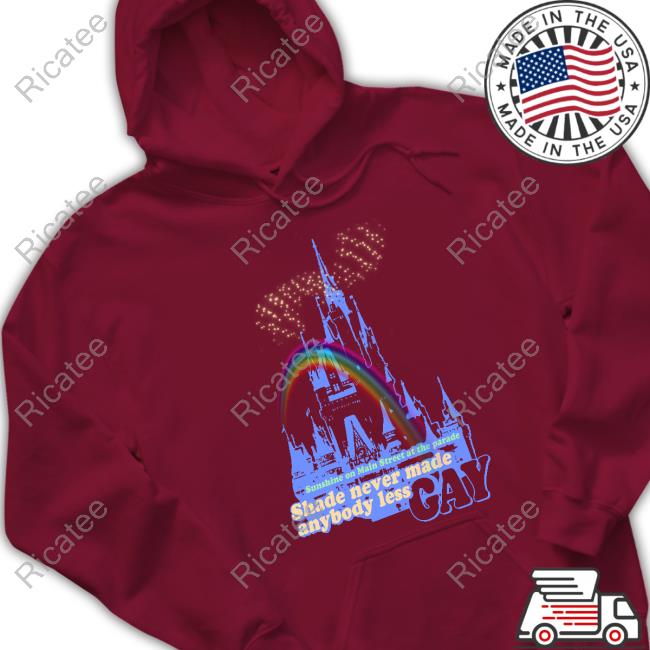 Sunshine On Main Street At The Parade Shade Never Made Anybody Less Gay New Shirt