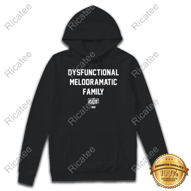 Shop Aew Store Dysfunctional Melodramatic Family T-Shirt