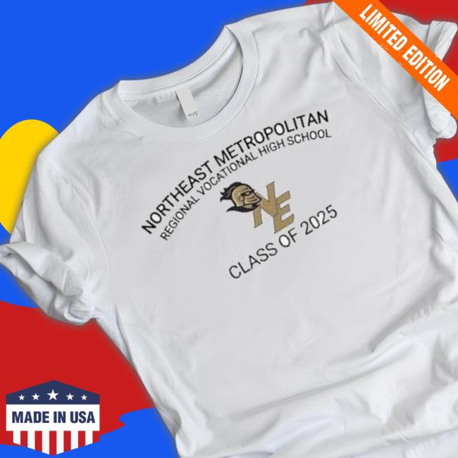 Northeast Metropolitan Regional Vocational High School Class Of 2025 shirt
