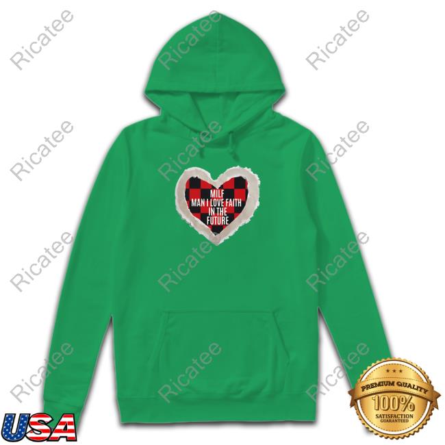 Official Micaela Milf Man I Love Faith In The Future Tee Louisargbot
