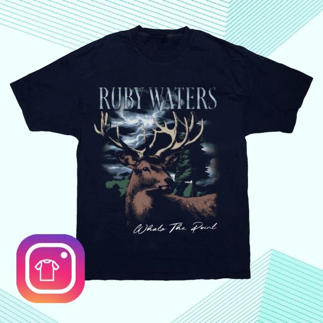 Official Ruby Water Music Merch Store Shop What's The Point Buck T-Shirt, Hoodie, Tank Top, Sweater And Long Sleeve T-Shirt