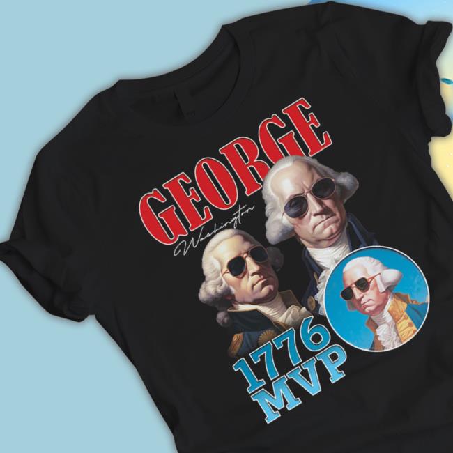George Washington 1776 Mvp Shirt