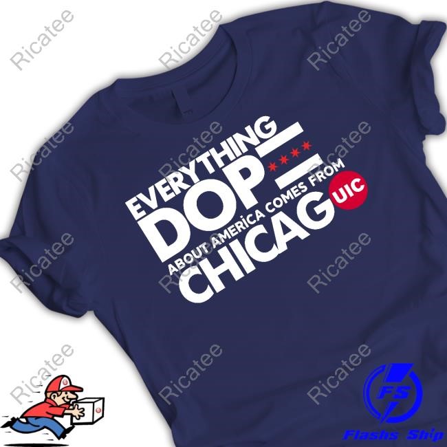 Uic Basketball Everything Dope About America Comes From Chicago Sweatshirt