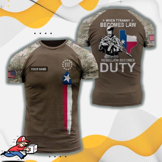 When Tyranny Becomes Law Rebellion Becomes Duty Texas All Over Print 3D Shirt