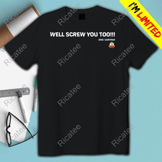 Kayzo Wearing Well Screw You Too Eric Cartman Tee Shirt