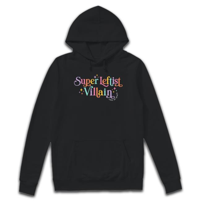 Nice Super Leftist Villain Take Up Space Shirt