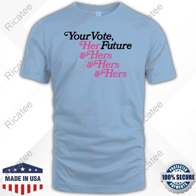 Argentwork Merch Your Vote, Her Future &Hers &Hers &Hers Hoodie