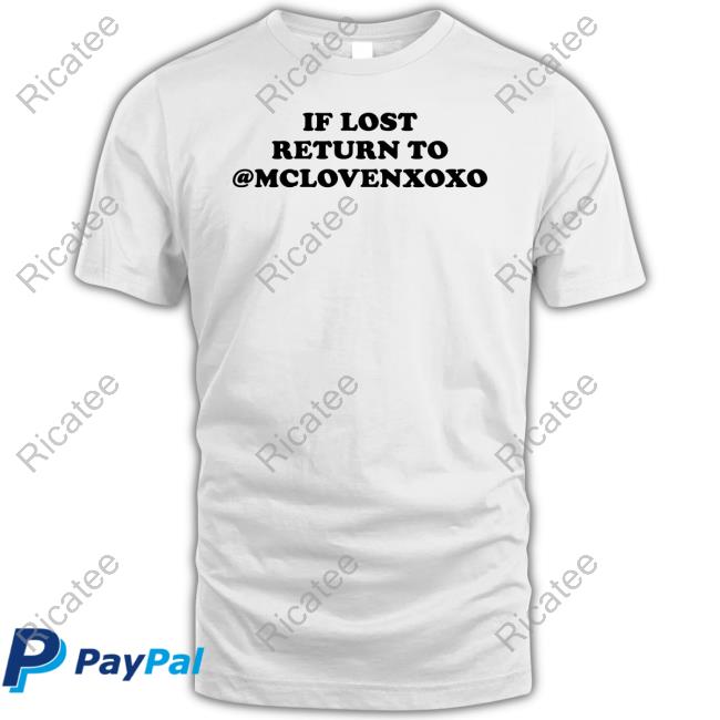 If Lost Return To Mclovenxoxo Shirt