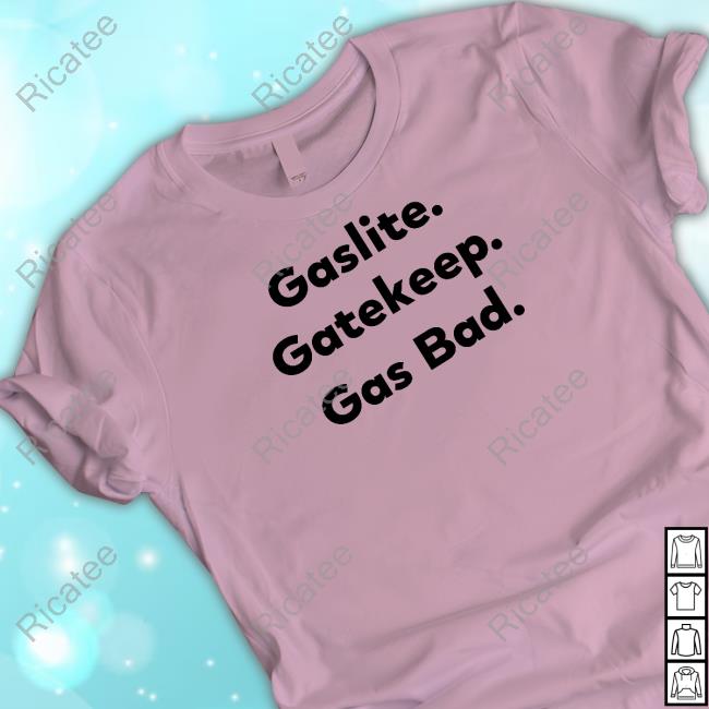 Poppunkonchain Gaslite Gatekeep Gas Bad Tee Shirts