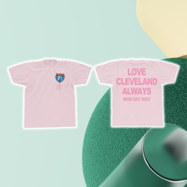 Original Mgk Day Love Cleveland Always t-shirt, hoodie, tank top, sweater and long sleeve t-shirt Machine Gun Kelly Shop