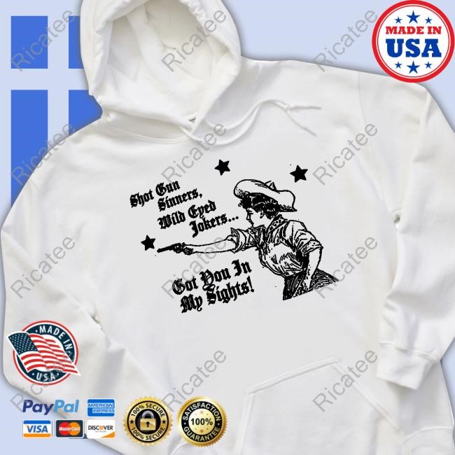 Shot Gun Sinners, Wild Eyed Jokers Got You In My Sights Tee