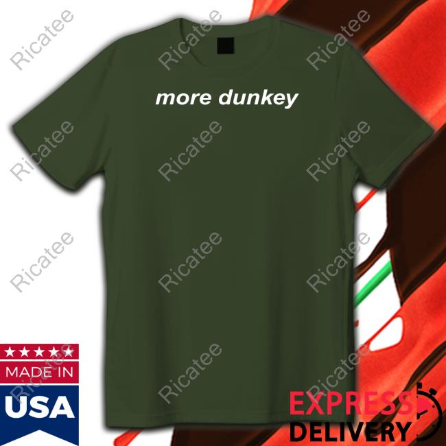 The Act Man More Dunkey Shirt