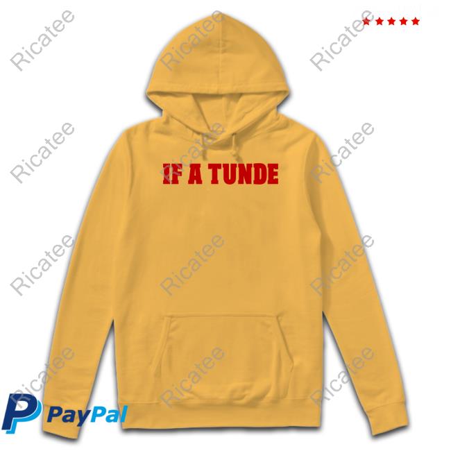 If A Tunde Shirts