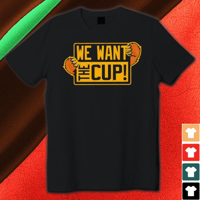 We Want The Cup Boston Hockey Shirts