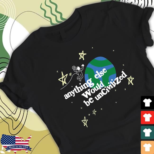 Official Astronaut Anything Else Would Be Uncivilized New Shirt