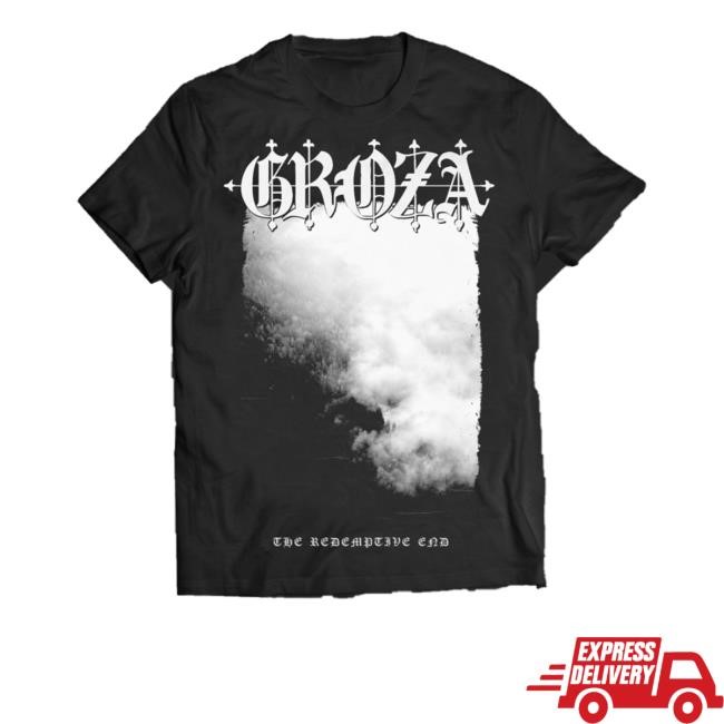 Groza Merch Store Shop The Redemptive End T-Shirt, Hoodie, Tank Top, Sweater And Long Sleeve T-Shirt