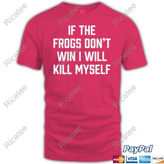 If The Frogs Don't Win I Will Kill Myself Long Sleeved T-Shirt