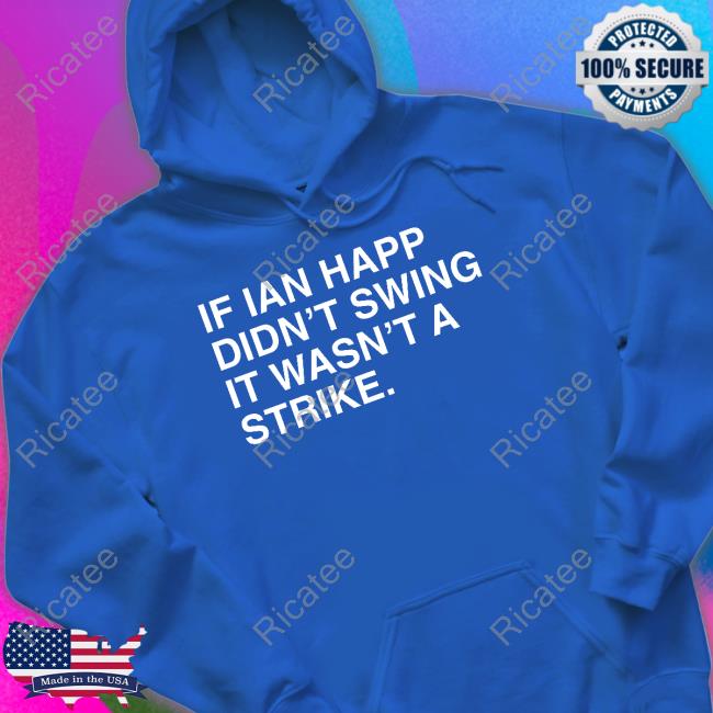 Obviousshirts If Ian Happ Didn't Swing It Wasn't A Strike Shirt