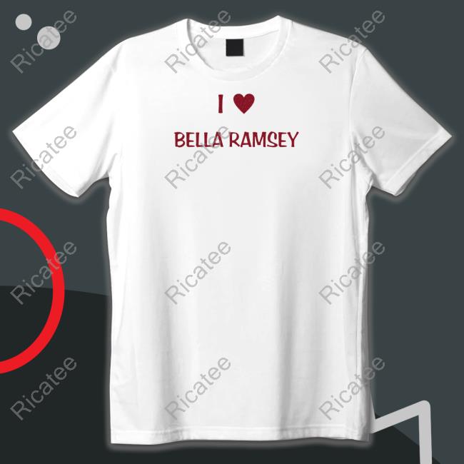I Love Bella Ramsey Long Sleeve T Shirt