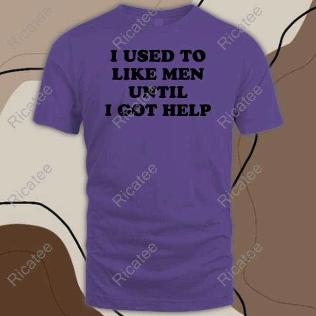 Favorite Child Collective I Used To Like Men Until I Got Help T-Shirt, Hoodie, Tank Top, Sweater And Long Sleeve T-Shirt