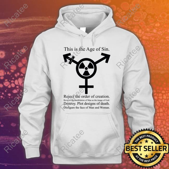 This Is The Age Of Sin Reject The Order Of Creation Hoodie