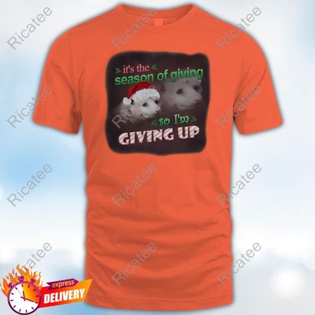 Snazzyseagull It's The Season Of Giving So I'm Giving Up Possum Christmas T-Shirts