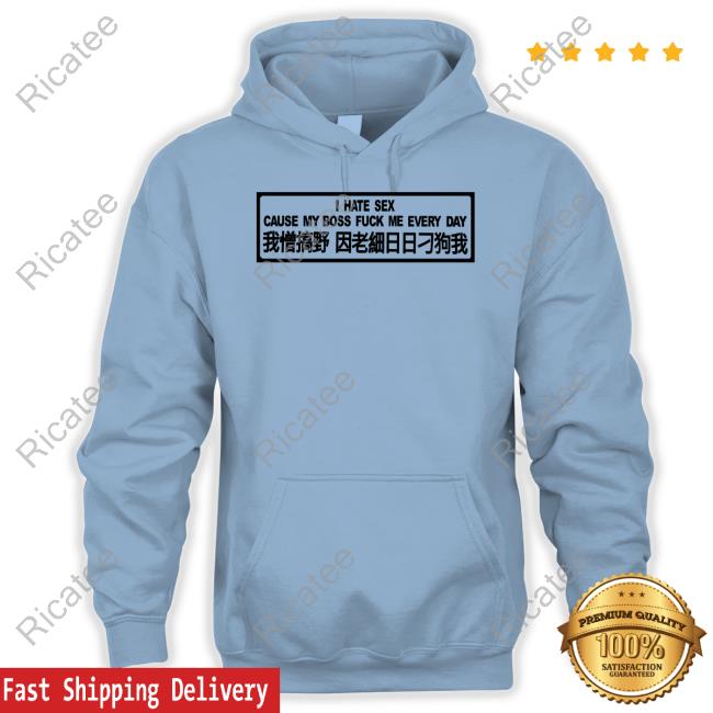 Redscare Merch I Hate Sex Cause My Boss Fuck Me Every Day Sweatshirt
