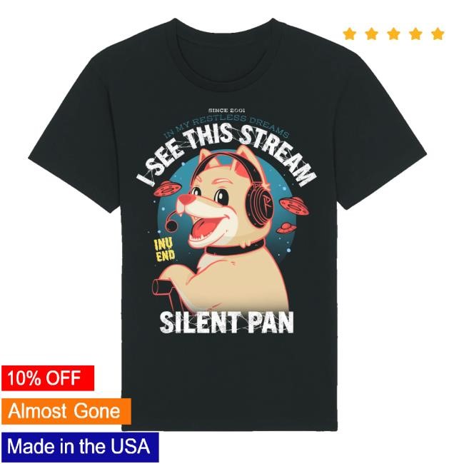 Grnk Shop In My Restless Dreams I See This Stream Pandotya Silent Pan Shirts
