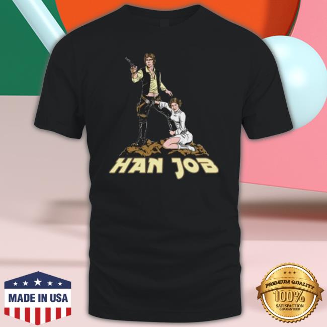 Original Han Job Shirt