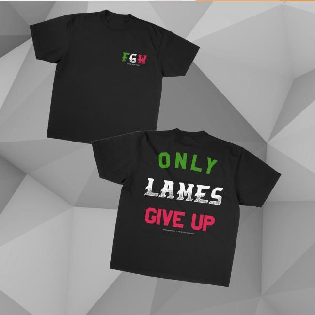 Foosgonewild Merch Only Lames Give Up Long Sleeve T Shirt