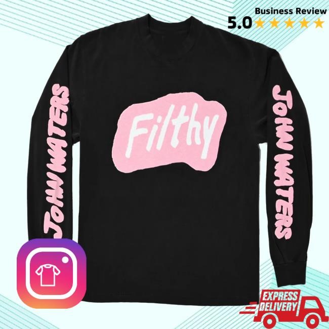 John Waters Filthy T Shirt Wacky Wacko Merch Shop John Waters Filthy Shirts
