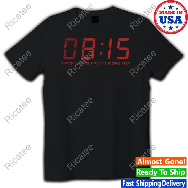 08:15 That's The Time That It's Always Been Tee