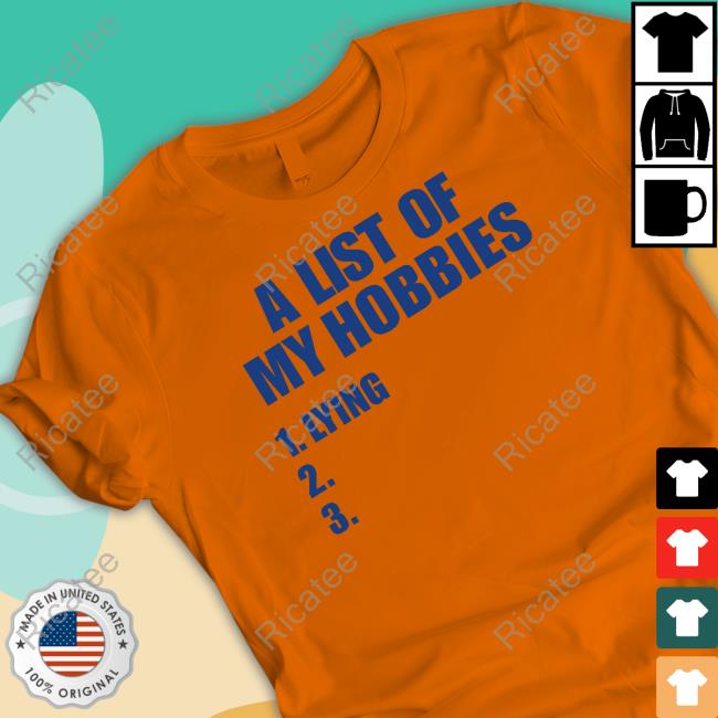 A List Of My Hobbies Lying Shirts