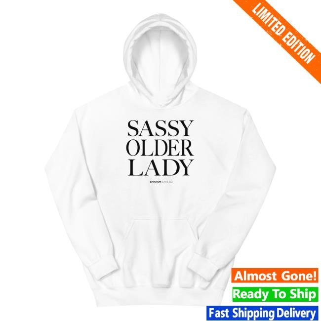 Sharon Mcmahon Merch Shop Store Sassy Older Lady Hoodie