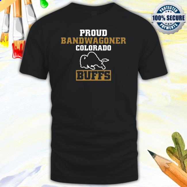 Proud Bandwagoner Colorado Buffs Shirt