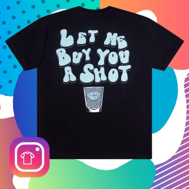Limited Let Me Buy You A Shot Sweatshirt Chicos Tóxicos