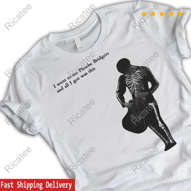 I Went To See Phoebe Bridgers And All I Got Was This T Shirt