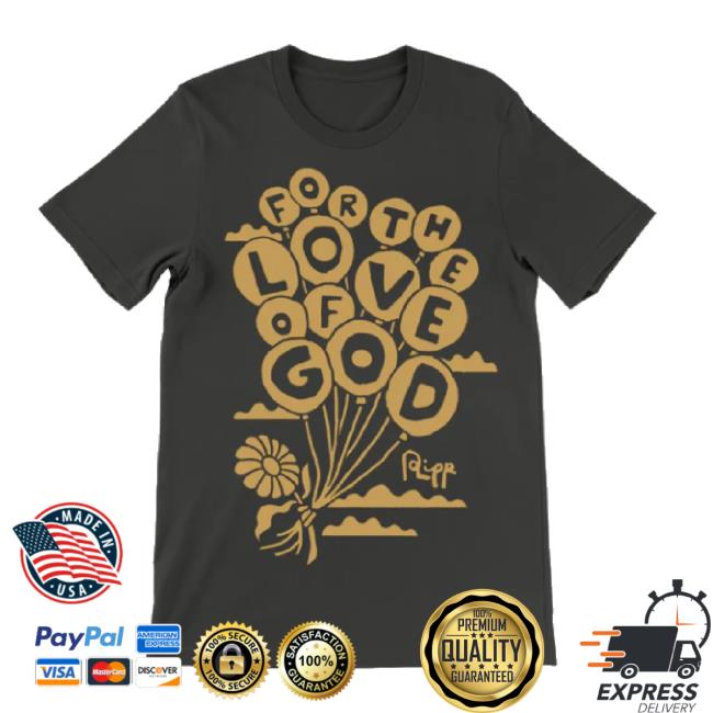 Original For The Love Of God Sweatshirt Andrew Ripp Store