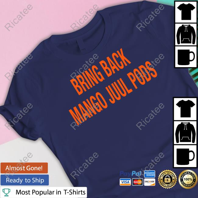 Bring Back Mango Juul Pods Official Shirt Oldschoolhat Bring Back Mango Juul Pods Shirt
