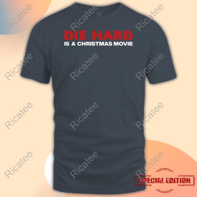 Shitheadsteve Merch Die Hard Is A Christmas Movie T Shirt