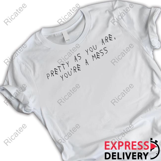 Sahxl Merch Pretty As You Are You're A Mess New Shirt