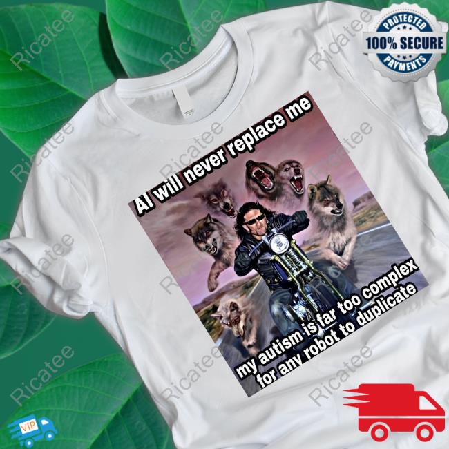 Al Will Never Replace Me My Autism Is Far Too Complex For Any Robot To Duplicate Sweatshirt