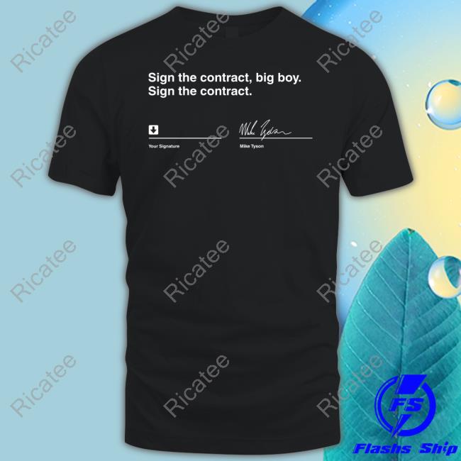 Sign The Contract Big Boy Sign The Contract Mike Tyson T Shirt