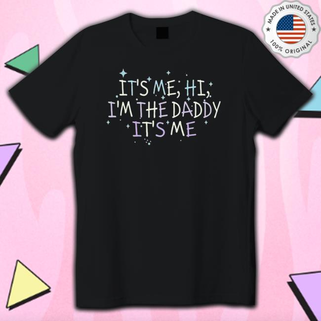 Channing Tatum It’S Me, Hi, I’M The Daddy It’S Me Shirt