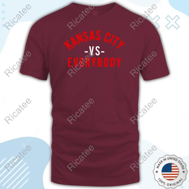 Kansas City Vs Everybody Shirts