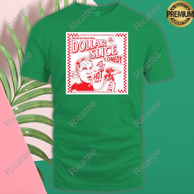 Dollar Slices Comedy Classic Shirt Dollar Slices Comedy T Shirts