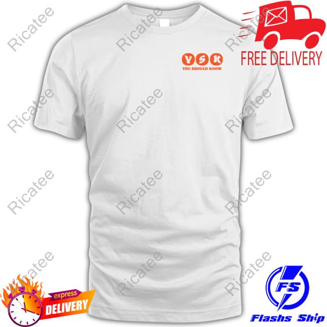 Bubble Ysk You Should Know New Shirt